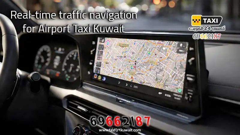 Real-time traffic navigation for Airport Taxi Kuwait